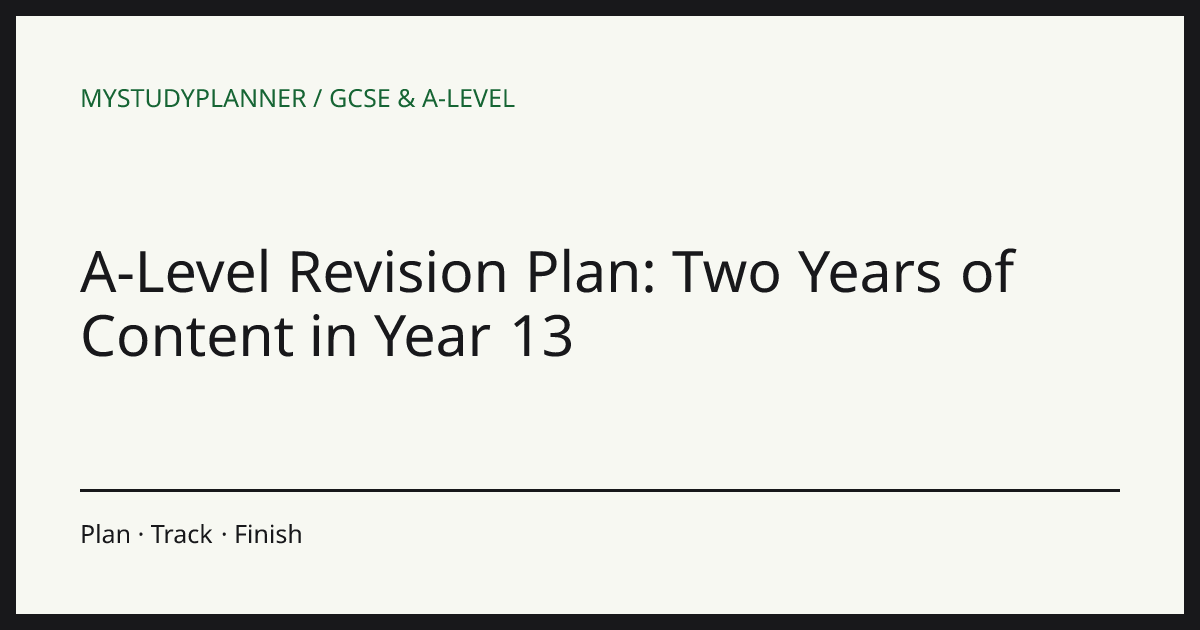A-Level Revision Plan: Two Years of Content in Year 13