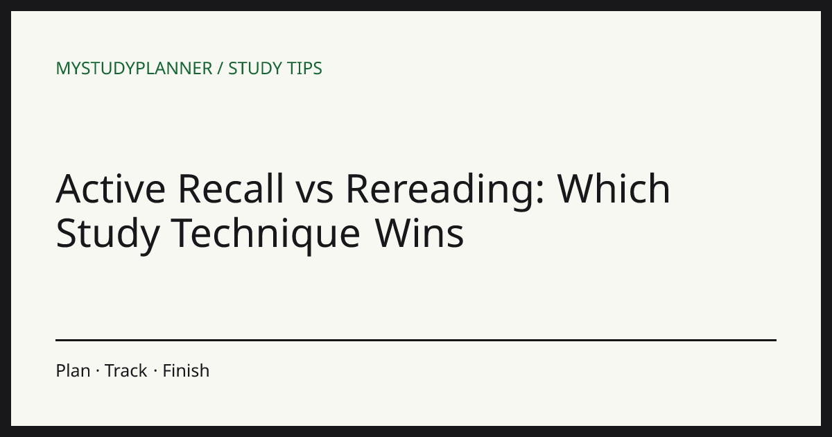 Active Recall vs Rereading: Which Study Technique Wins