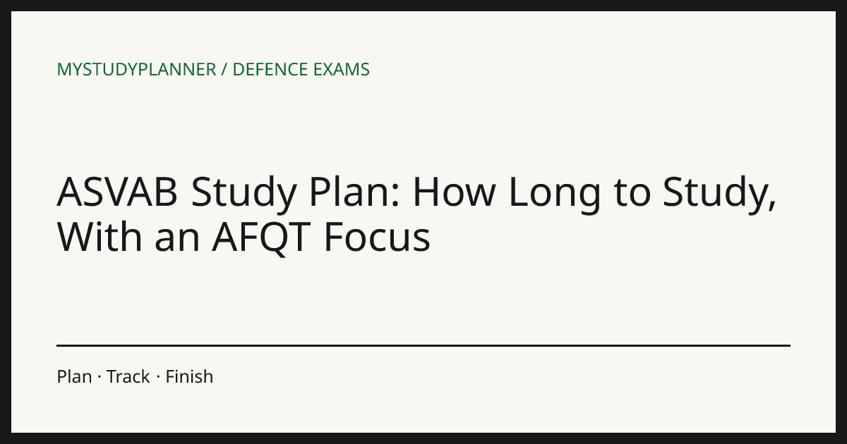 ASVAB Study Plan: How Long to Study, With an AFQT Focus