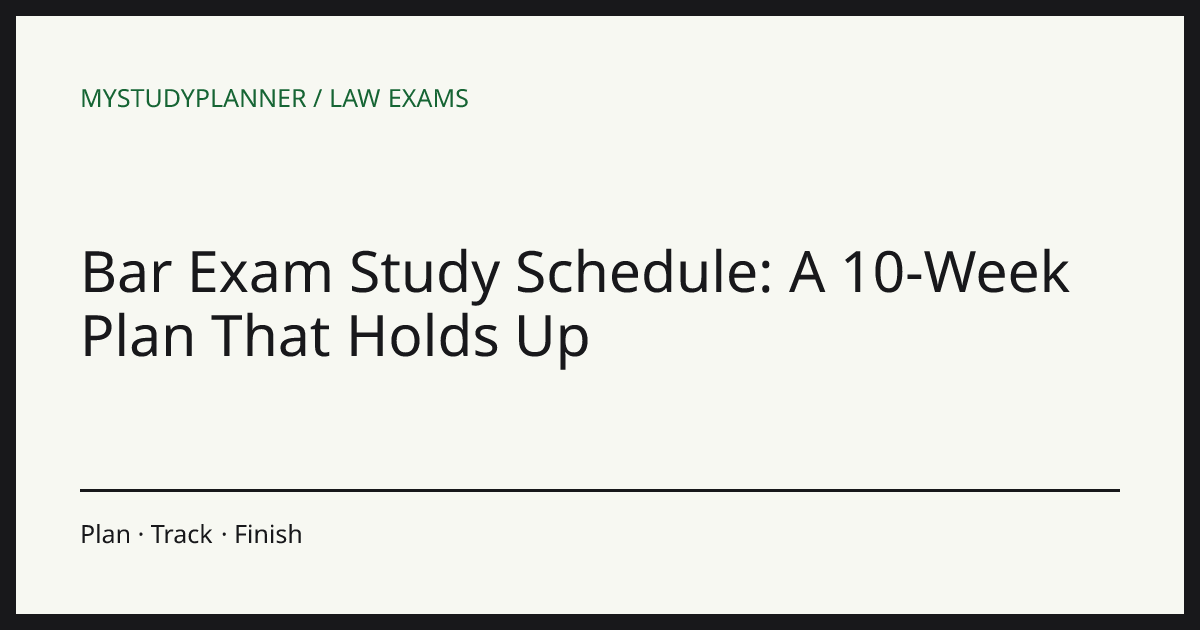 Bar Exam Study Schedule: A 10-Week Plan That Holds Up