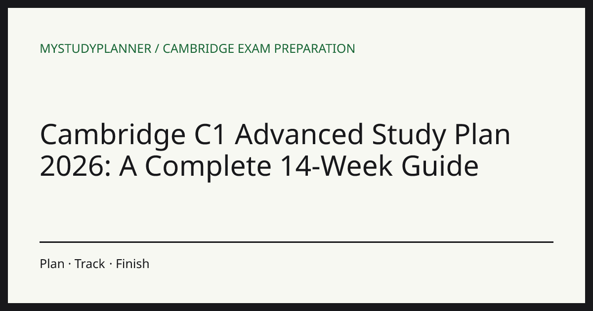 Cambridge C1 Advanced Study Plan 2026: A Complete 14-Week Guide