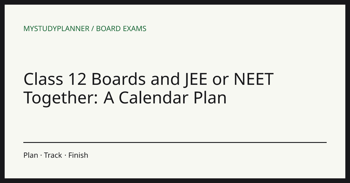 Class 12 Boards and JEE or NEET Together: A Calendar Plan