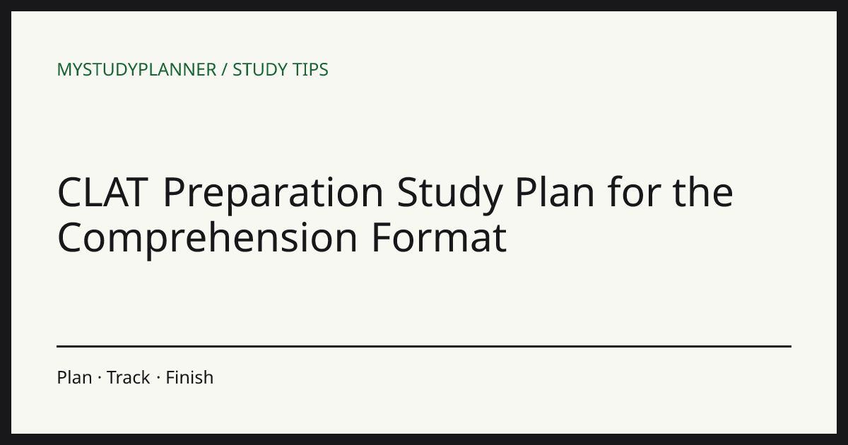 CLAT Preparation Study Plan for the Comprehension Format
