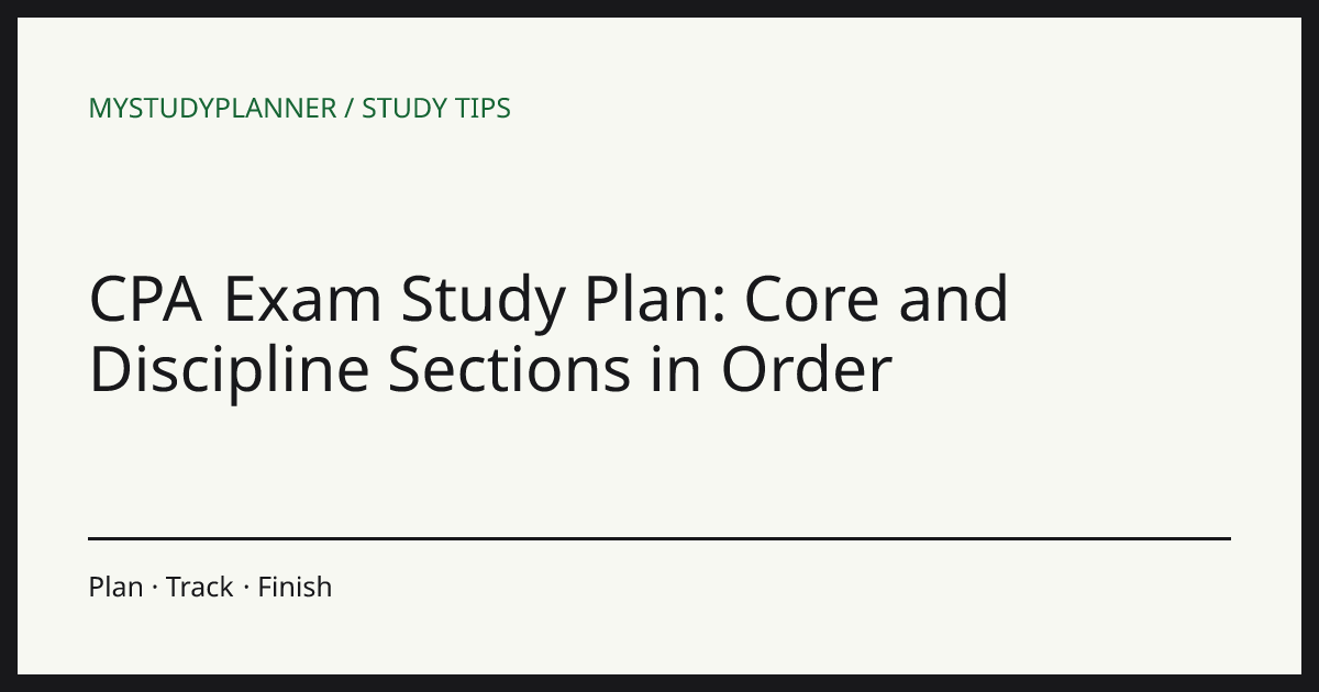 CPA Exam Study Plan: Core and Discipline Sections in Order