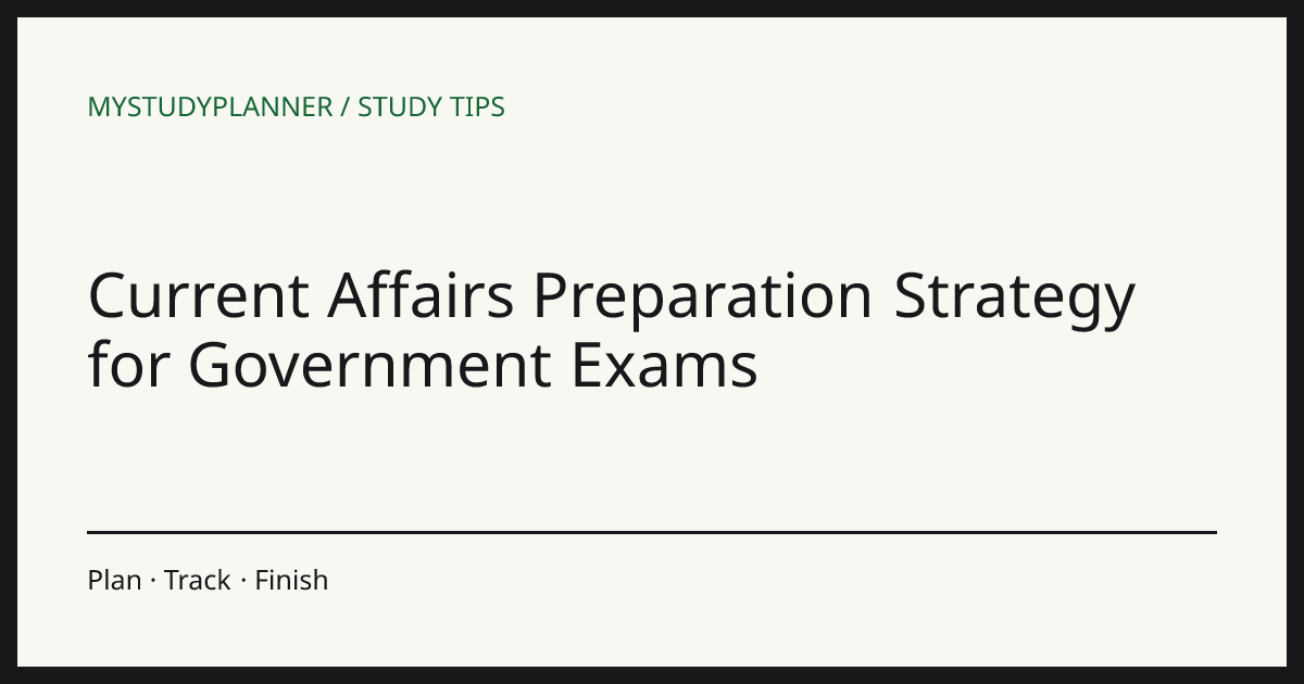 Current Affairs Preparation Strategy for Government Exams