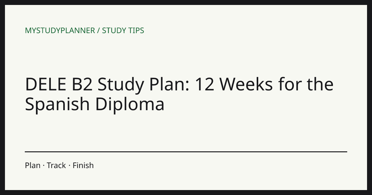 DELE B2 Study Plan: 12 Weeks for the Spanish Diploma