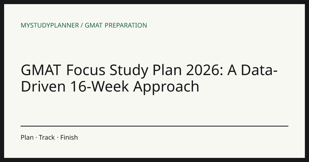 GMAT Focus Study Plan 2026: A Data-Driven 16-Week Approach
