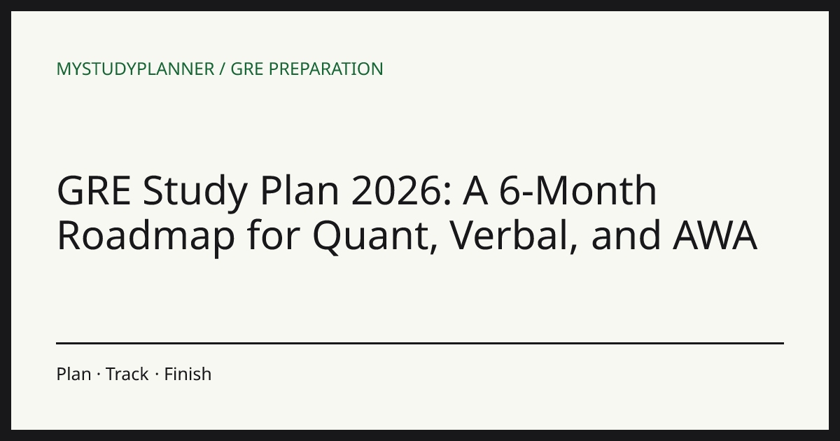 GRE Study Plan 2026: A 6-Month Roadmap for Quant, Verbal, and AWA