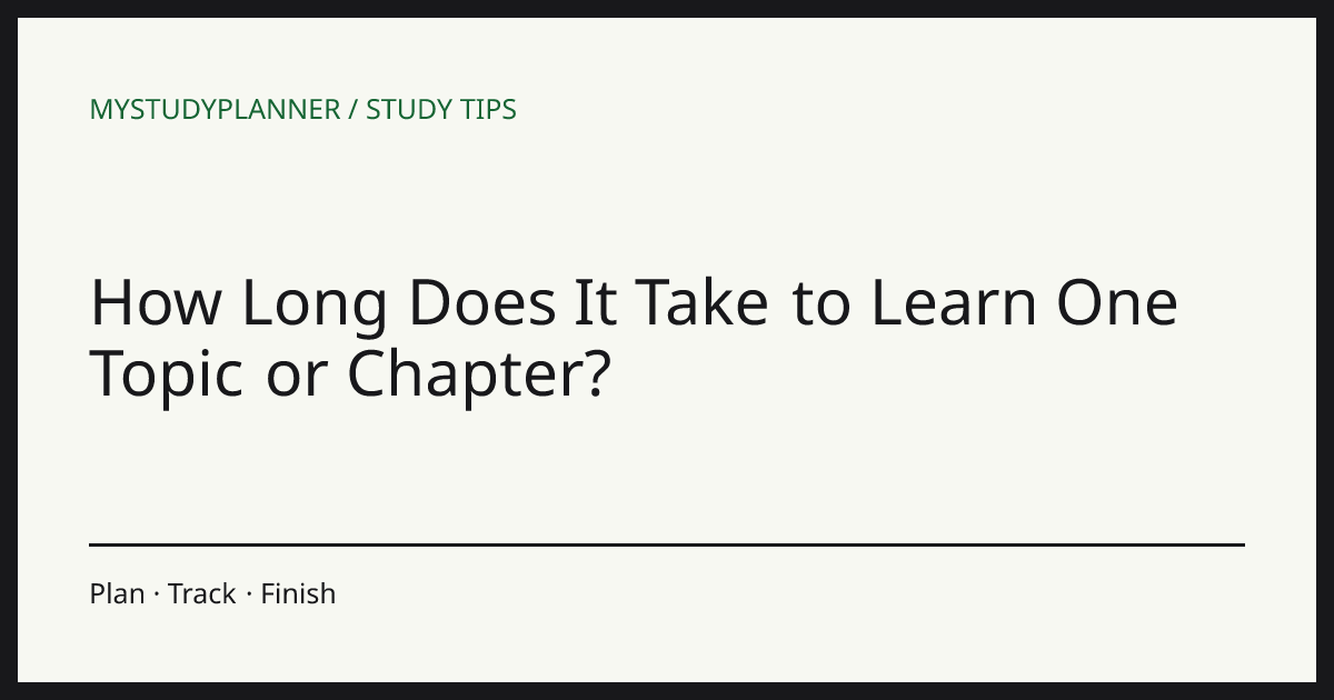 How Long Does It Take to Learn One Topic or Chapter?