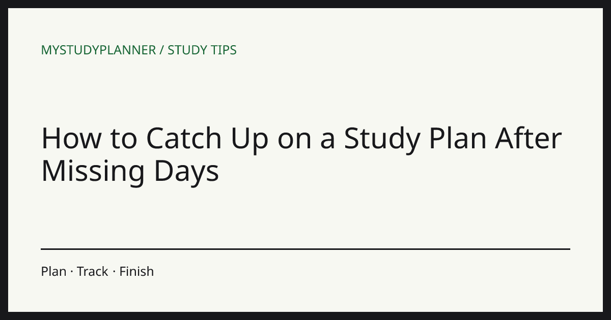 How to Catch Up on a Study Plan After Missing Days
