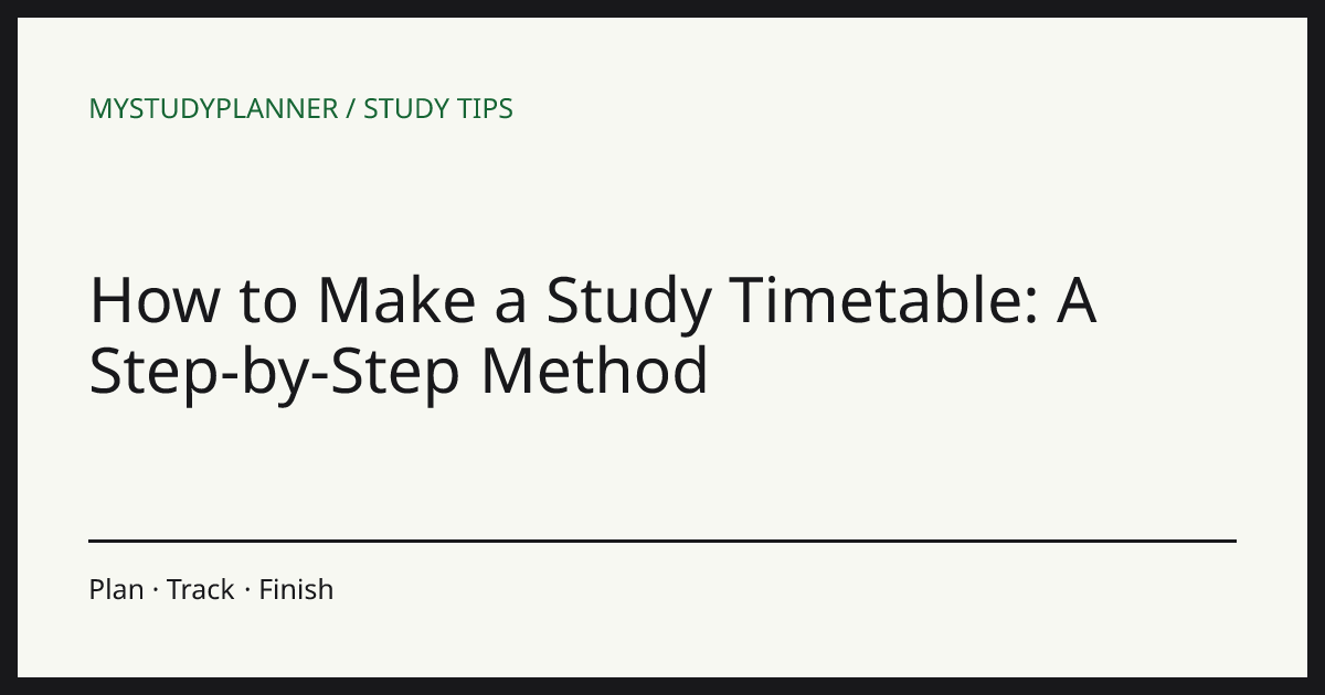 How to Make a Study Timetable: A Step-by-Step Method