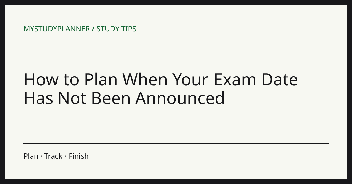 How to Plan When Your Exam Date Has Not Been Announced