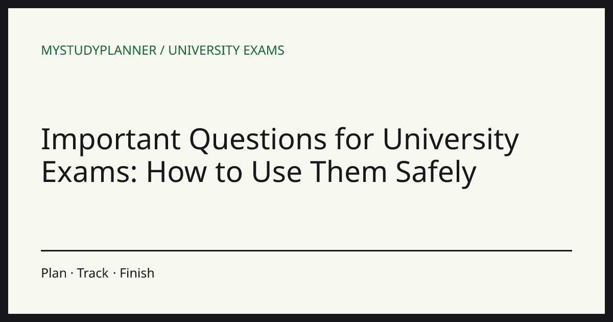 Important Questions for University Exams: How to Use Them Safely