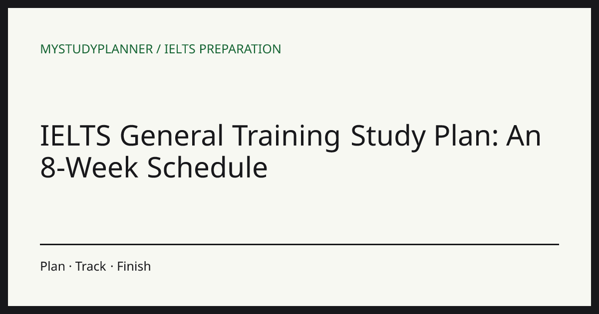 IELTS General Training Study Plan: An 8-Week Schedule