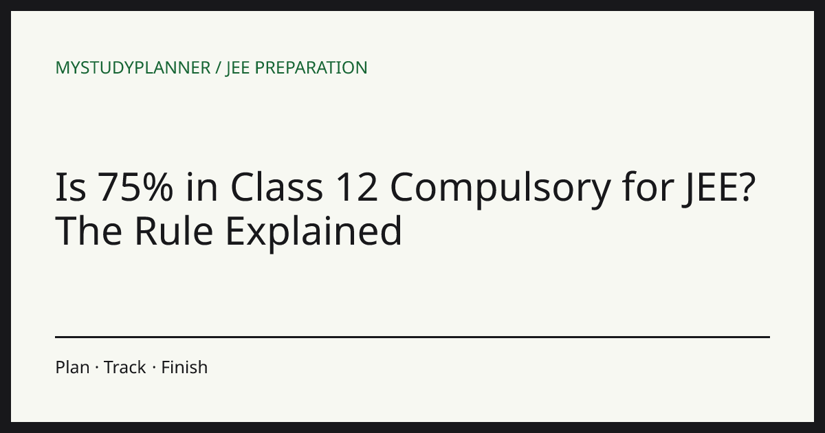 Is 75% in Class 12 Compulsory for JEE? The Rule Explained