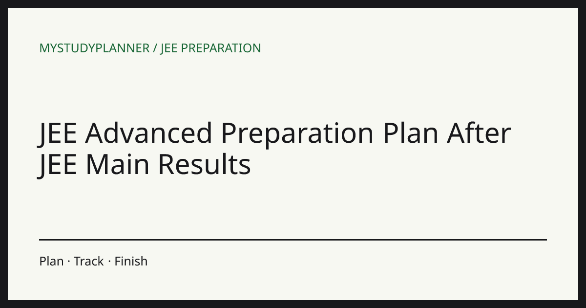 JEE Advanced Preparation Plan After JEE Main Results