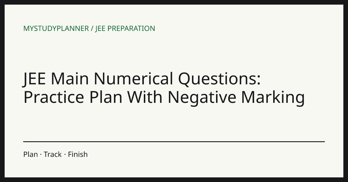 JEE Main Numerical Questions: Practice Plan With Negative Marking