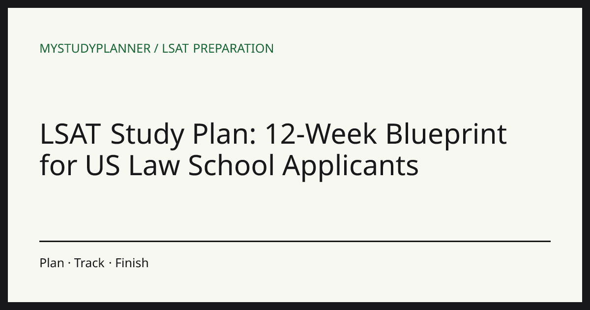 LSAT Study Plan: 12-Week Blueprint for US Law School Applicants