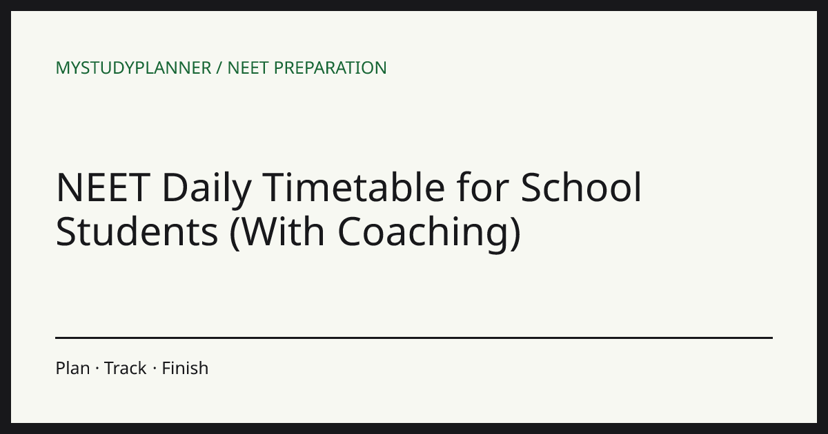 NEET Daily Timetable for School Students (With Coaching)