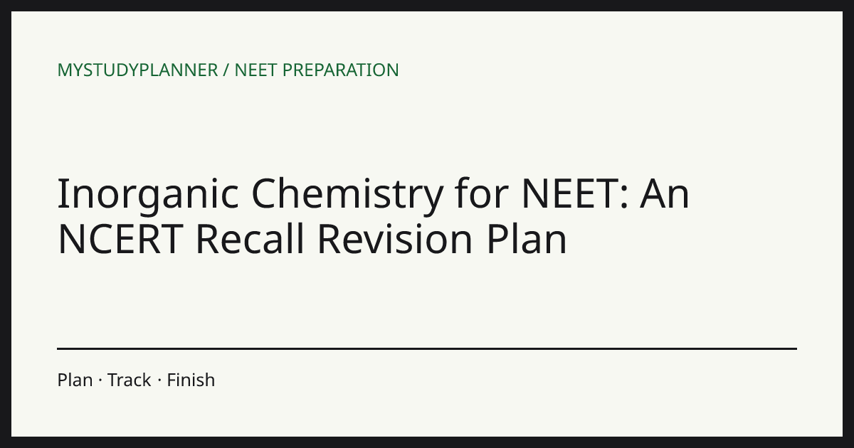 Inorganic Chemistry for NEET: An NCERT Recall Revision Plan