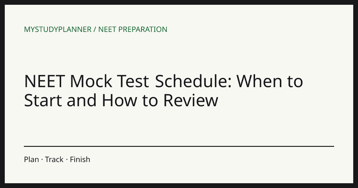 NEET Mock Test Schedule: When to Start and How to Review
