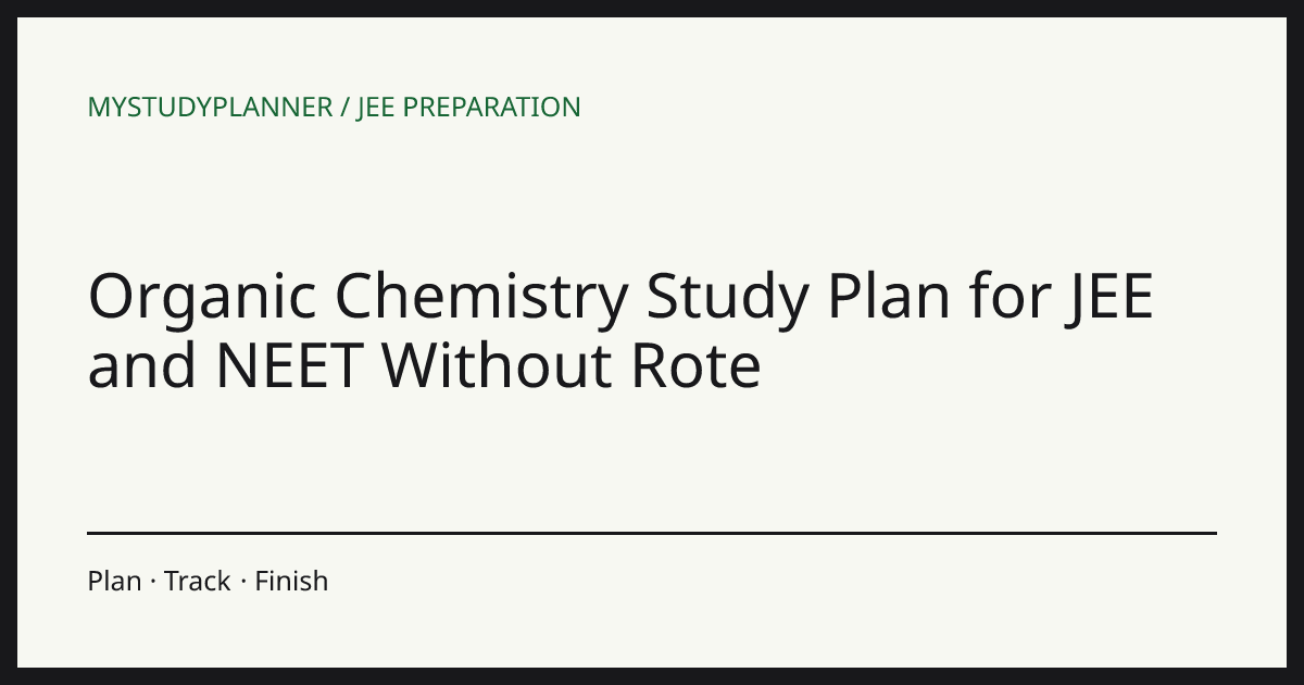 Organic Chemistry Study Plan for JEE and NEET Without Rote
