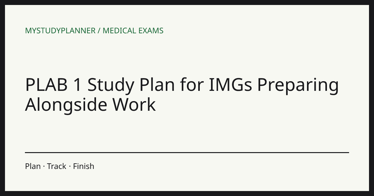 PLAB 1 Study Plan for IMGs Preparing Alongside Work