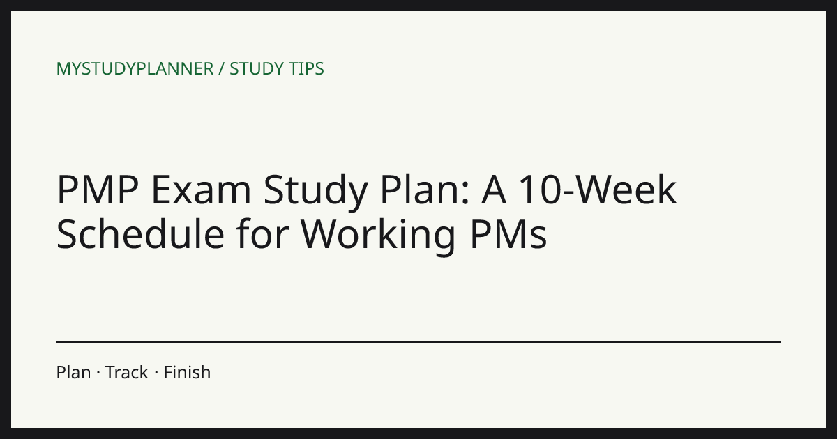 PMP Exam Study Plan: A 10-Week Schedule for Working PMs