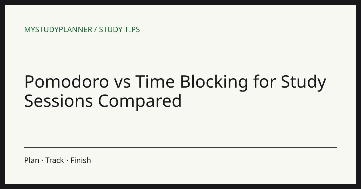 Pomodoro vs Time Blocking for Study Sessions Compared