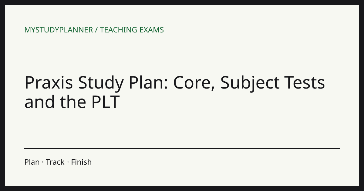Praxis Study Plan: Core, Subject Tests and the PLT