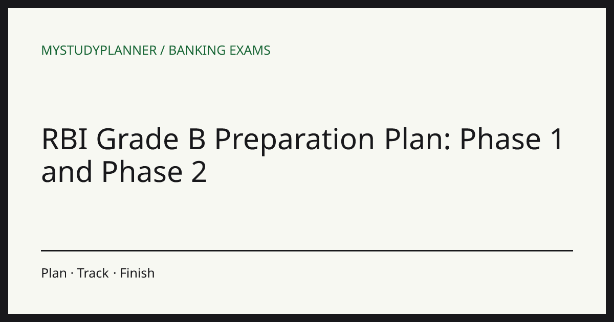 RBI Grade B Preparation Plan: Phase 1 and Phase 2