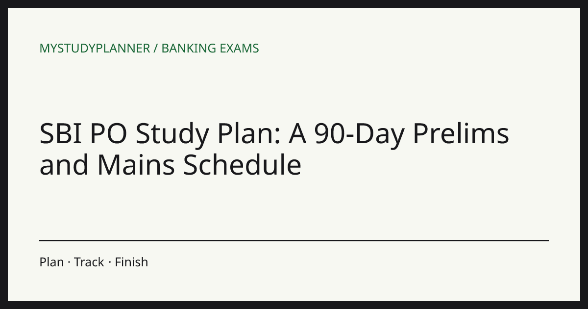 SBI PO Study Plan: A 90-Day Prelims and Mains Schedule