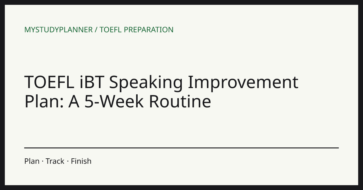 TOEFL iBT Speaking Improvement Plan: A 5-Week Routine