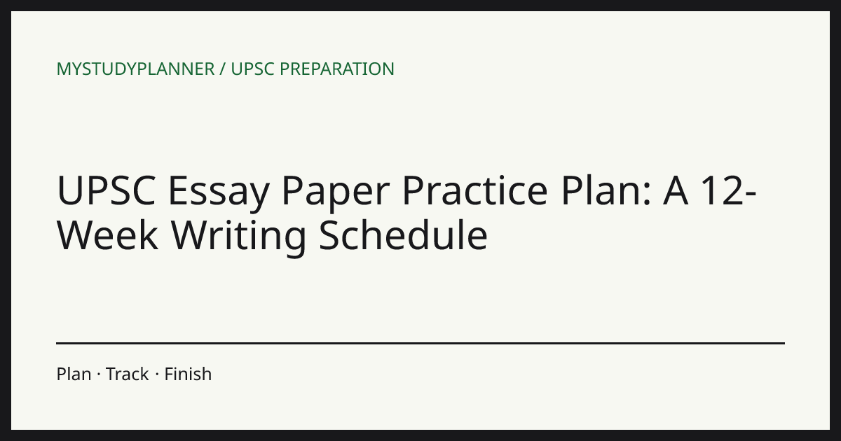 UPSC Essay Paper Practice Plan: A 12-Week Writing Schedule