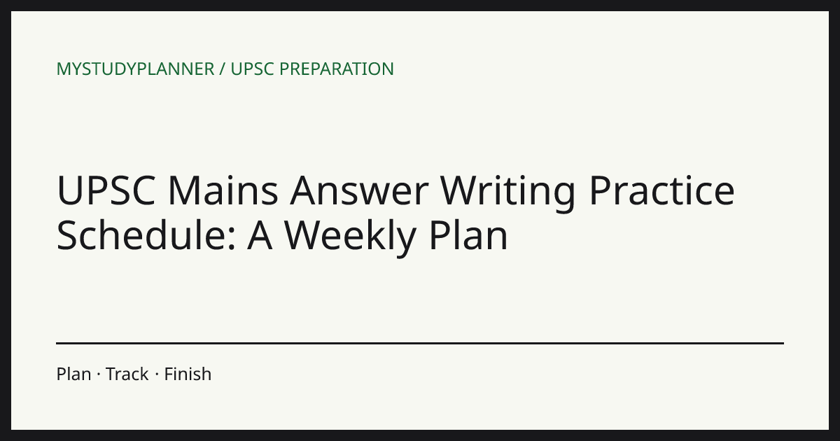 UPSC Mains Answer Writing Practice Schedule: A Weekly Plan