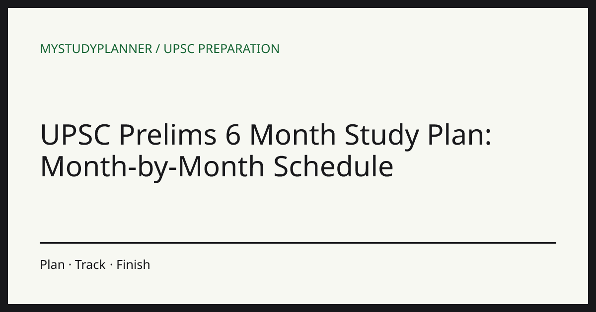 UPSC Prelims 6 Month Study Plan: Month-by-Month Schedule