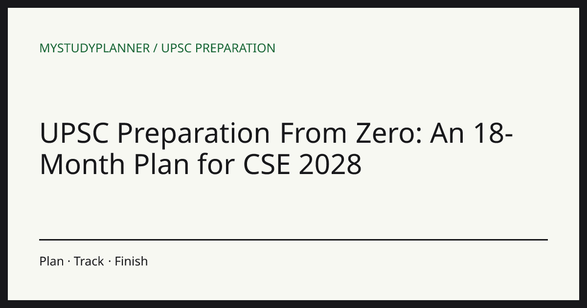 UPSC Preparation From Zero: An 18-Month Plan for CSE 2028