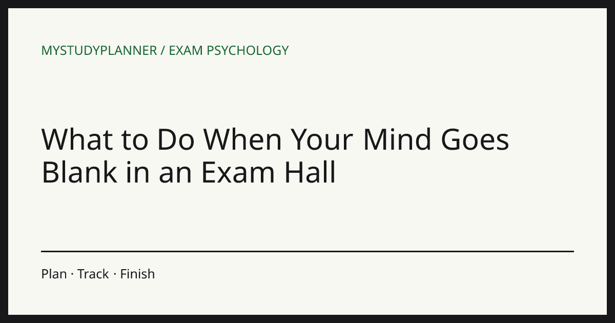 What to Do When Your Mind Goes Blank in an Exam Hall